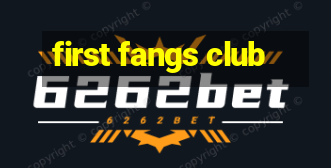 first fangs club