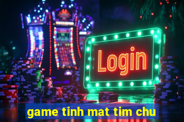 game tinh mat tim chu