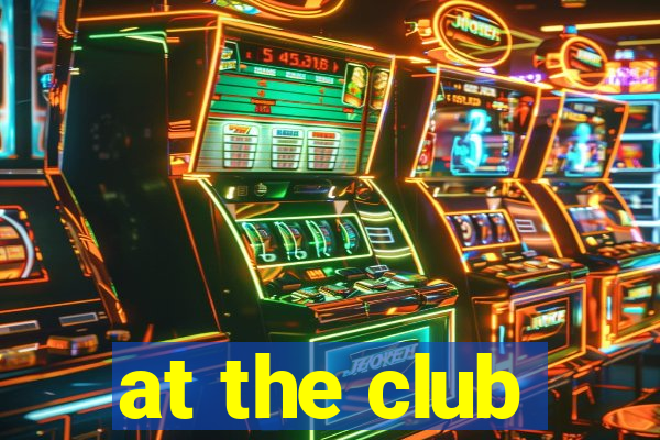 at the club