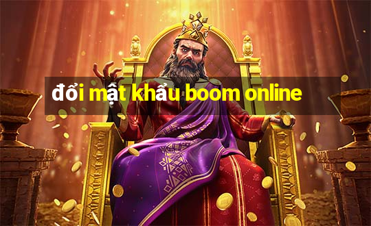 đổi mật khẩu boom online