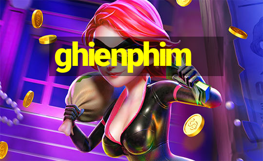 ghienphim