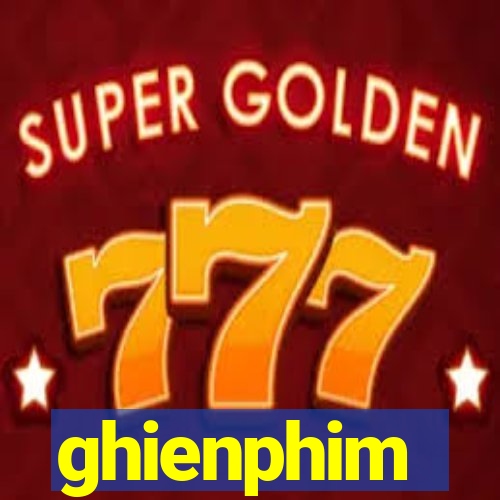 ghienphim