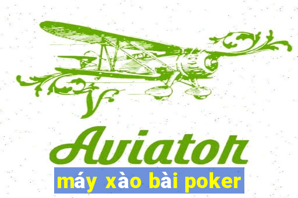 máy xào bài poker