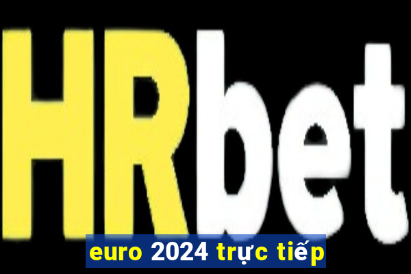 euro 2024 trực tiếp