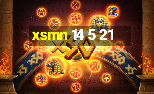 xsmn 14 5 21