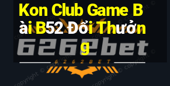 Kon Club Game Bài B52 Đổi Thưởng