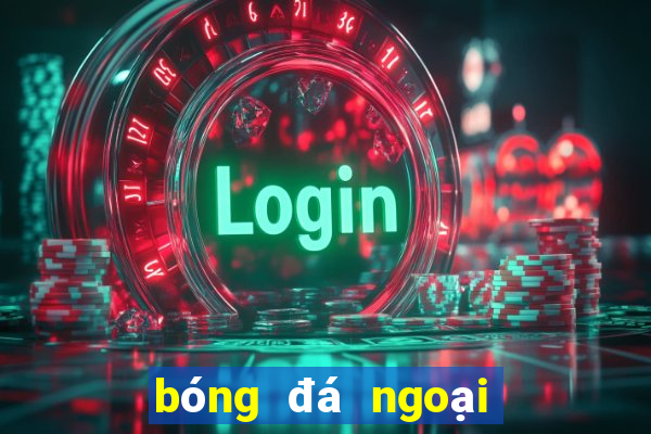 bóng đá ngoại hạng anh là gì