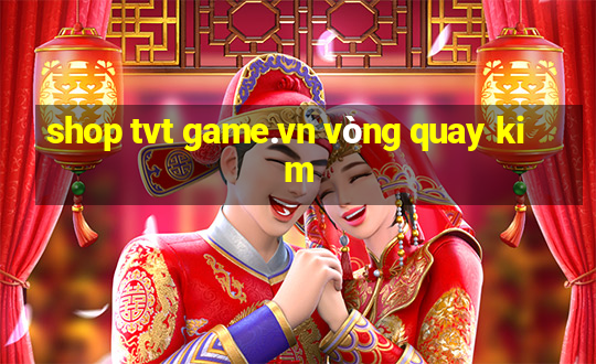 shop tvt game.vn vòng quay kim