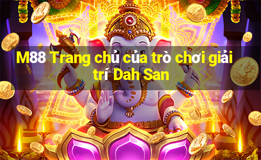 M88 Trang chủ của trò chơi giải trí Dah San