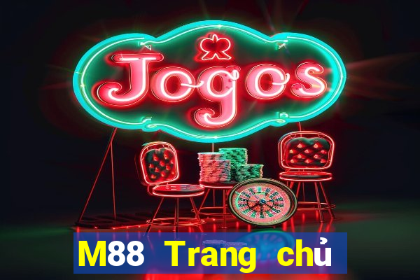 M88 Trang chủ của trò chơi giải trí Dah San