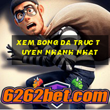 xem bong da truc tuyen nhanh nhat