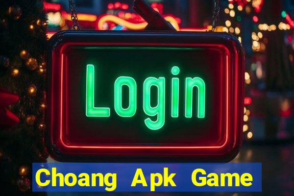 Choang Apk Game Bài Đổi Thưởng