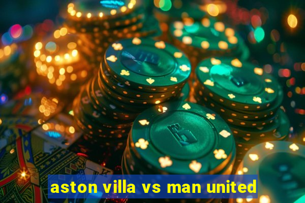 aston villa vs man united