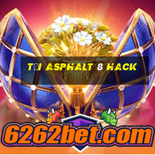 tải asphalt 8 hack