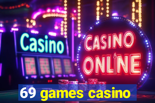 69 games casino