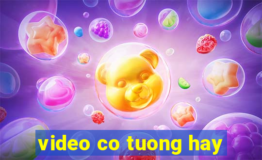 video co tuong hay