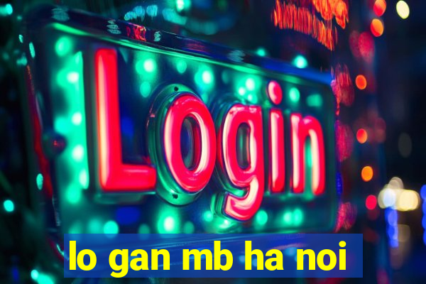 lo gan mb ha noi