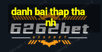 danh bai thap thanh