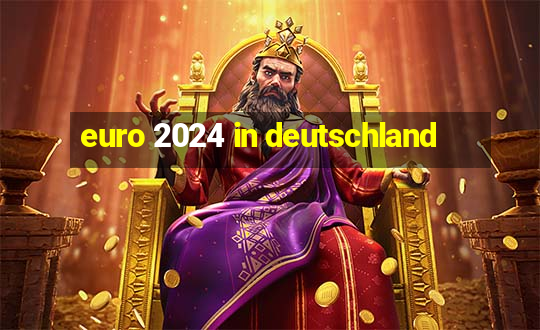 euro 2024 in deutschland