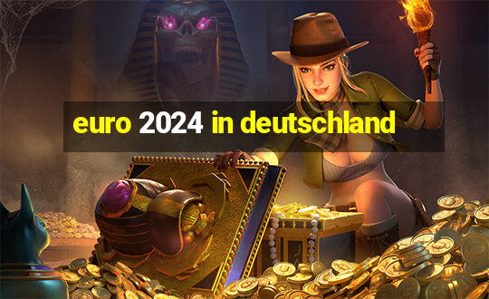 euro 2024 in deutschland