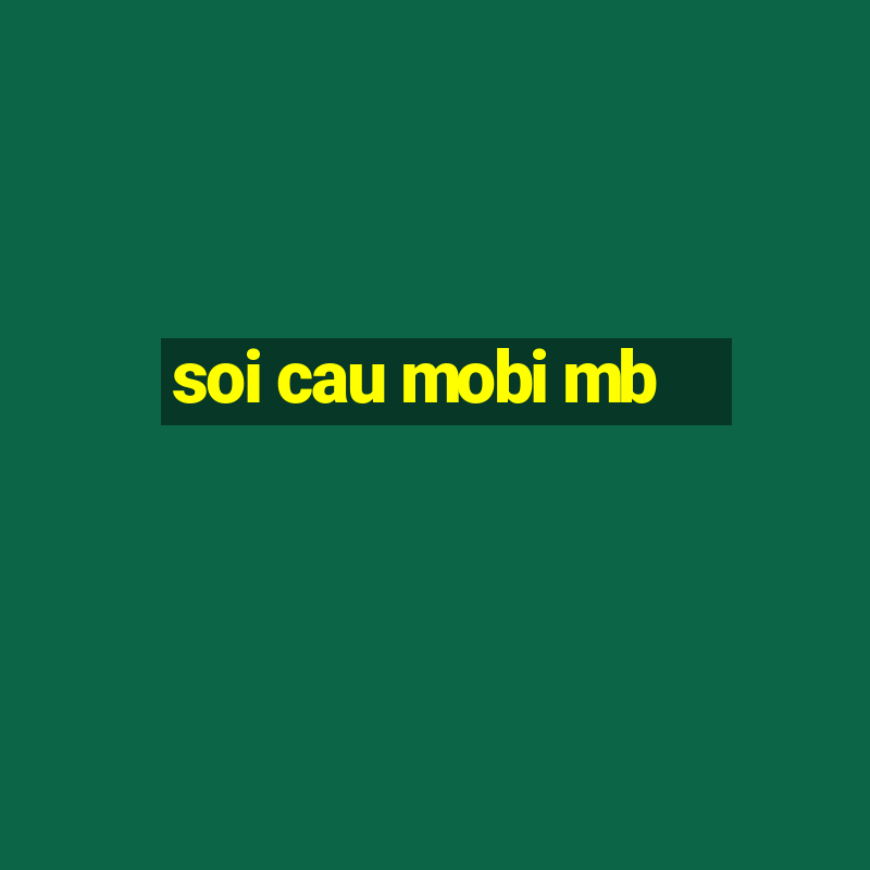 soi cau mobi mb