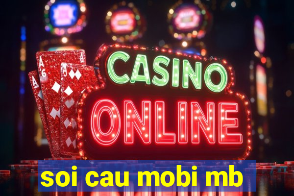 soi cau mobi mb