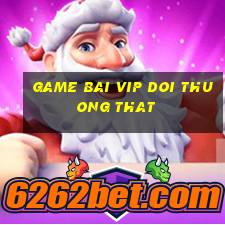 game bai vip doi thuong that