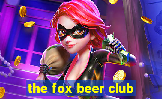 the fox beer club