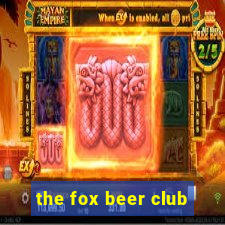 the fox beer club