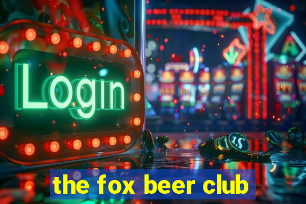 the fox beer club