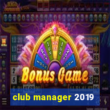 club manager 2019