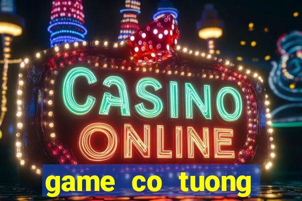 game co tuong online hay nhat