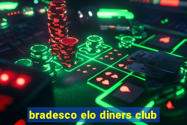 bradesco elo diners club