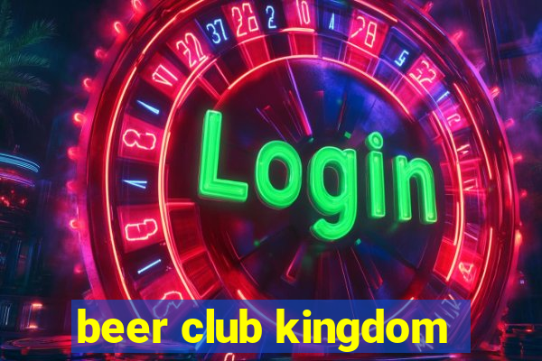 beer club kingdom