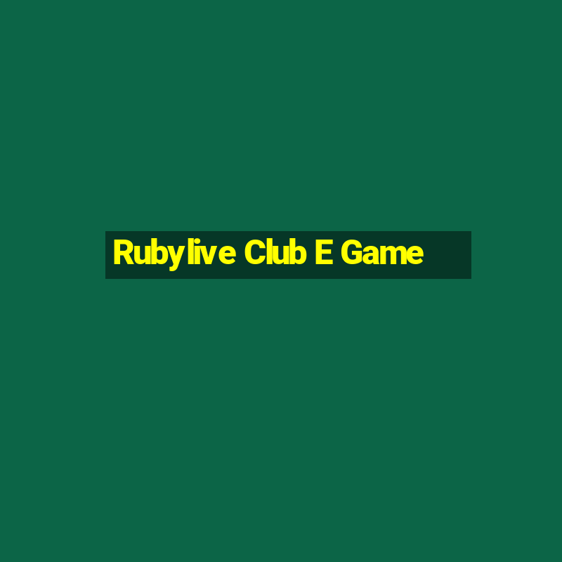 Rubylive Club E Game