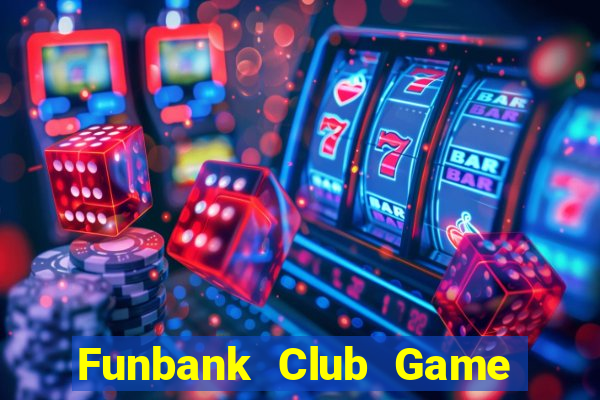 Funbank Club Game Bài Quốc Tế