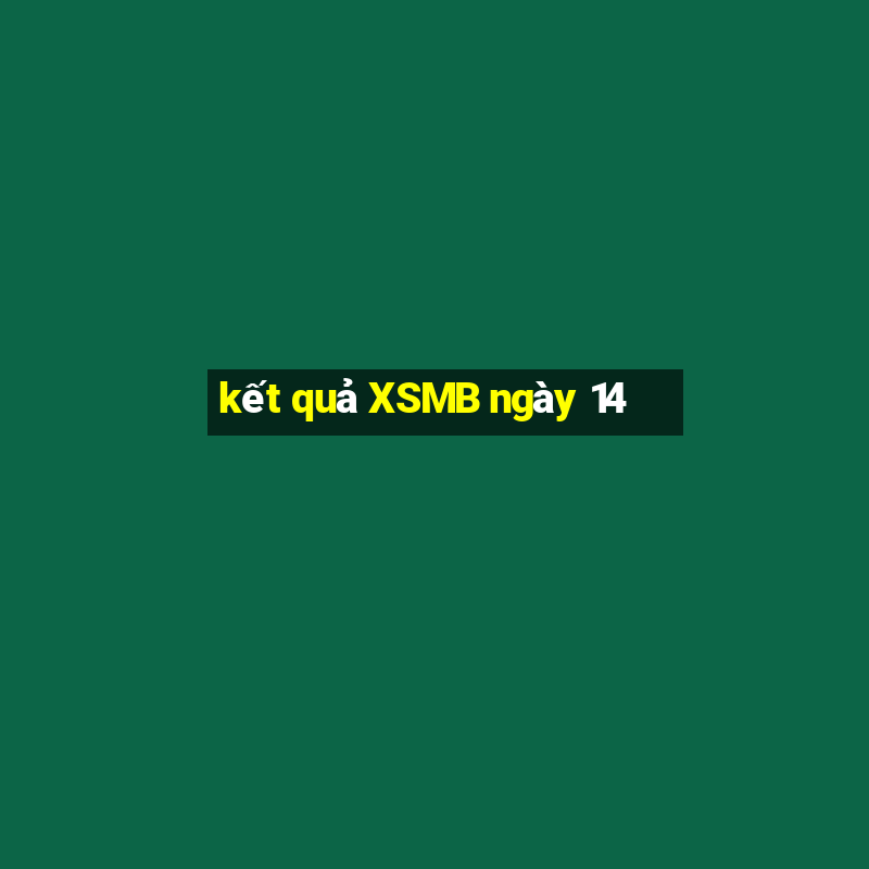 kết quả XSMB ngày 14