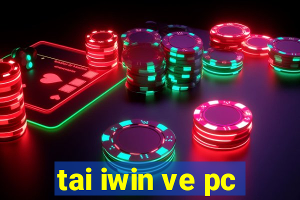 tai iwin ve pc