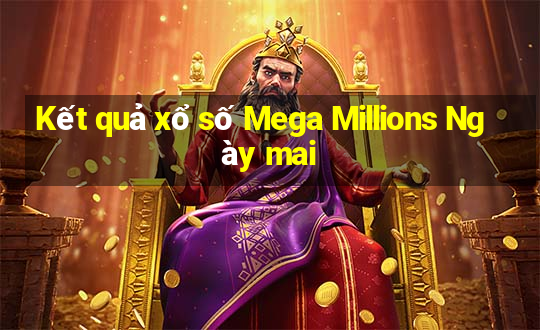 Kết quả xổ số Mega Millions Ngày mai