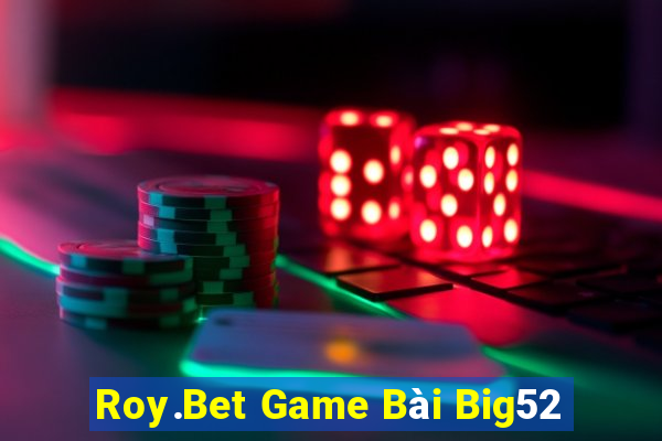 Roy.Bet Game Bài Big52