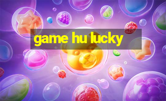 game hu lucky