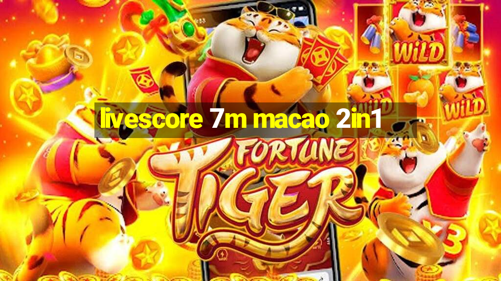 livescore 7m macao 2in1