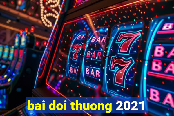 bai doi thuong 2021