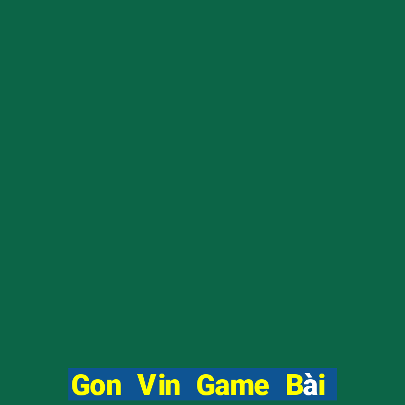 Gon Vin Game Bài B52 Đổi Thưởng