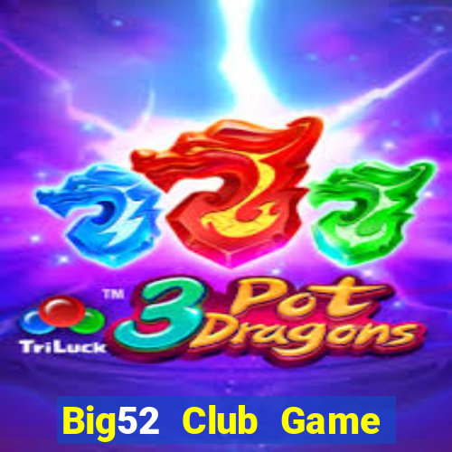 Big52 Club Game Bài Slot Đổi Thưởng