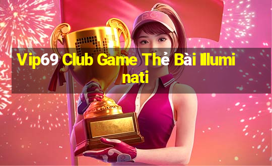 Vip69 Club Game Thẻ Bài Illuminati