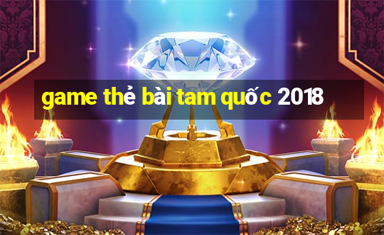 game thẻ bài tam quốc 2018