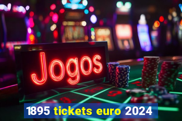 1895 tickets euro 2024