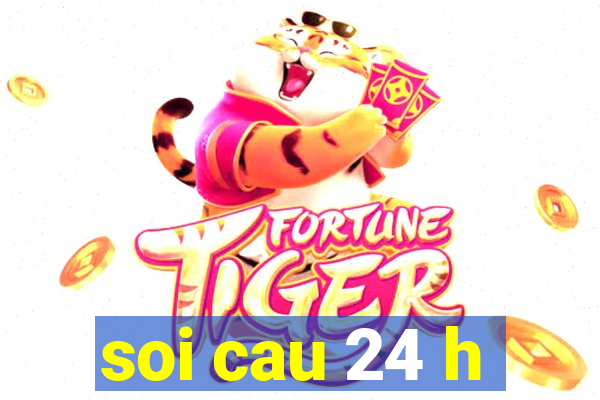 soi cau 24 h