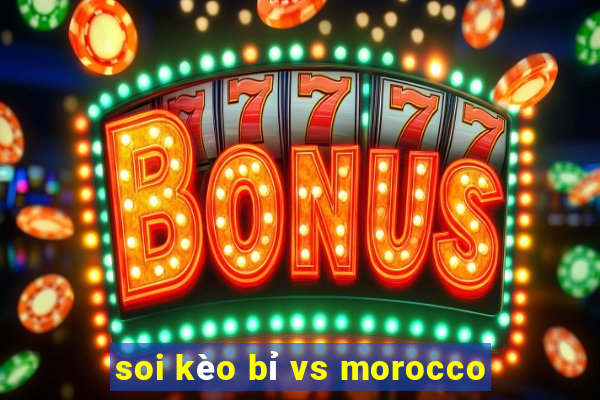 soi kèo bỉ vs morocco